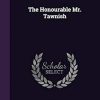 The Honourable Mr. Tawnish