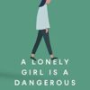 Lonely Girl is a Dangerous Thing