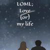 LOML; Love or my life