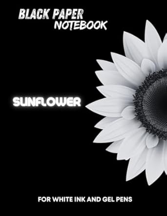 BLACK PAPER NOTEBOOK SUNFLOWER FOR WHITE INK AND GEL PENS: It is a notebook with black pages and lines designed especially for gel pens. You can write and draw on it uniquely and beautifully