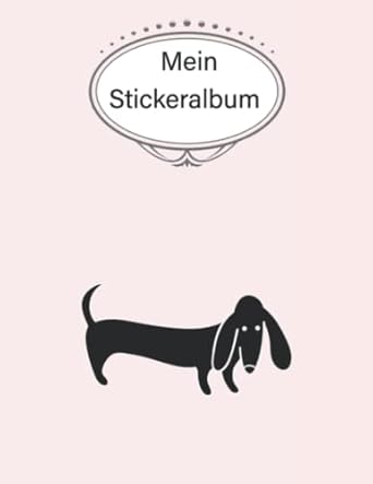 Mein Stickeralbum: stickeralbum leer zum sammeln von Stickern/stickeralbum leer Dackel /Geschenke für Jungen und Mädchen/Kein Silikonpapier zum wieder abziehen.