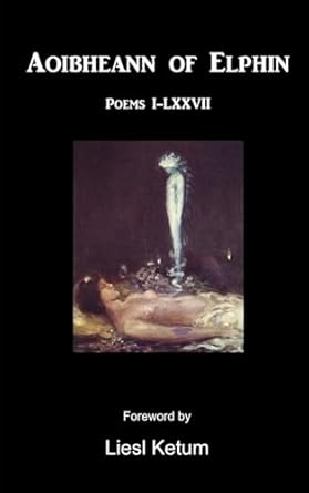 Aoibheann of Elphin: Poems I-LXXVII