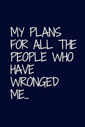 My Plans For All The People Who Have Wronged Me... ; Hardback blank lined notebook diary journal Crime Gift