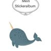 Mein Stickeralbum: stickeralbum leer zum sammeln von Stickern/stickeralbum leer Narwal /Geschenke für Jungen und Mädchen/Kein Silikonpapier zum wieder abziehen.