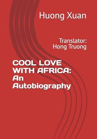 COOL LOVE WITH AFRICA: An Autobiography: Translator: Hong Truong