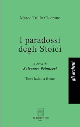 I paradossi degli stoici. Testo latino a fronte. Ediz. bilingue
