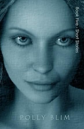 Book Five - Short Stories: My Complete Collection of SHORT STORIES