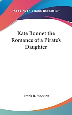 Kate Bonnet the Romance of a Pirate’s Daughter