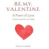 Be My Valentine: A Poem of Love (I)