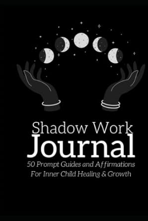 Shadow Work Journal: 50 Prompts for Integrating and Transcending Your Shadow | Guided Prompts for Inner Child Soothing, Healing & Growth