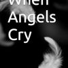When Angels Cry