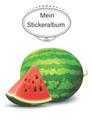 Mein Stickeralbum: stickeralbum leer zum sammeln von Stickern/stickeralbum leer Wassermelone /Geschenke für Jungen und Mädchen/Kein Silikonpapier zum wieder abziehen.