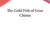 The Gold Fish of Gran Chimu