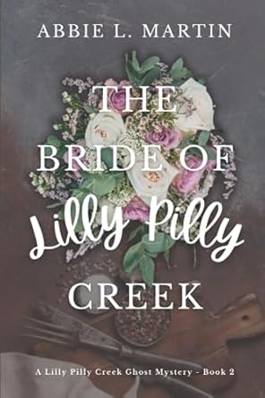 The Bride of Lilly Pilly Creek: Book 2: Cozy ghost mystery amateur sleuth
