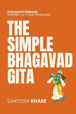 The Simple Bhagavad Gita: Straightforward Answer to Your Problems