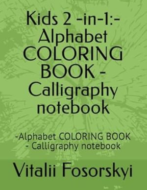 Kids 2 -in-1:-Alphabet COLORING BOOK - Calligraphy notebook: -Alphabet COLORING BOOK - Calligraphy notebook