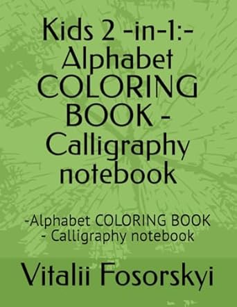 Kids 2 -in-1:-Alphabet COLORING BOOK - Calligraphy notebook: -Alphabet COLORING BOOK - Calligraphy notebook