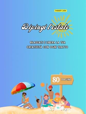 Dipingi l'estate: "Rilassati e libera la tua creatività con ogni tratto."