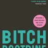 Bitch Doctrine: Essays for Dissenting Adults