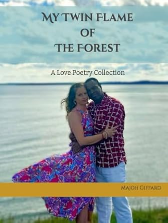 My Twin Flame of The Forest: A Love Poetry Collection