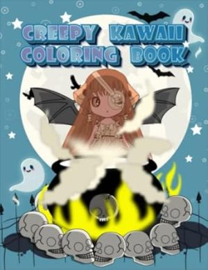 Creepy Kawaii Coloring Book: Cute Spooky Horror Gothic Coloring Pages For Adults & Teens | Makes A Great Gift For All Ages To Relaxation