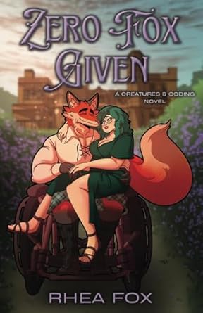 Zero Fox Given: A Creatures & Coding Novel: 3