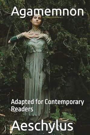 Agamemnon: Adapted for Contemporary Readers
