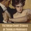 Victorian Short Stories of Troubled Marriages