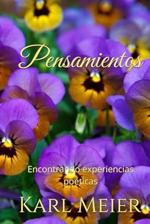 Pensamientos: Encontrando experiencias poéticas (Poesías de Karl Meier) (Spanish Edition)