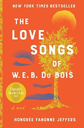 LOVE SONGS OF W. E. B. DU BOIS: An Oprah’s Book Club Pick