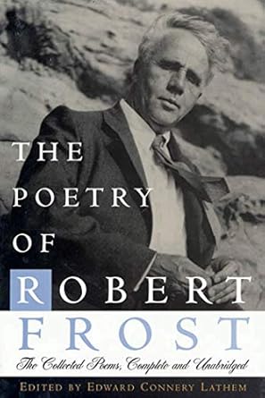 The Poetry of Robert Frost: The Collected Poems, Complete...