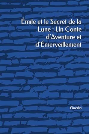 Émile et le Secret de la Lune : Un Conte d'Aventure et d'Émerveillement