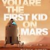 You Are the First Kid on Mars