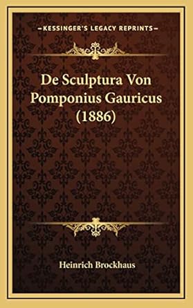 De Sculptura Von Pomponius Gauricus (1886)