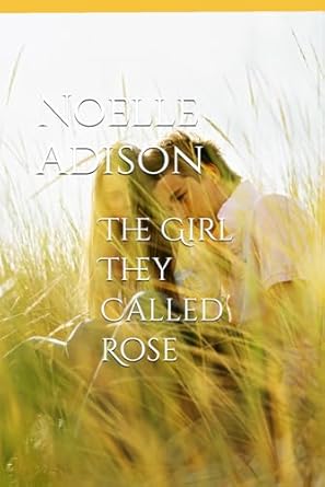 The Girl They Called Rose: A Novel