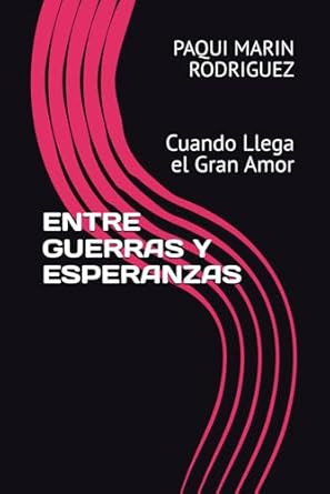 ENTRE GUERRAS Y ESPERANZAS: Cuando Llega el Gran Amor