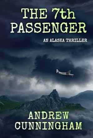 The 7th Passenger: An Alaska Thriller (The Alaska Thrillers Series)