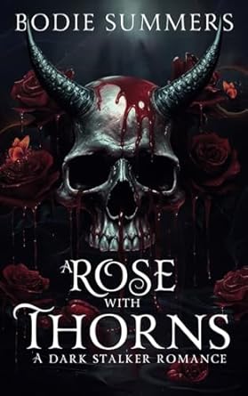 A Rose with Thorns: A dark stalker romance