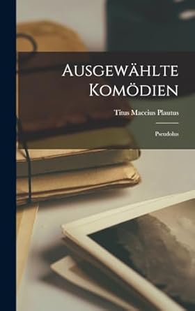 Ausgewählte Komödien: Pseudolus