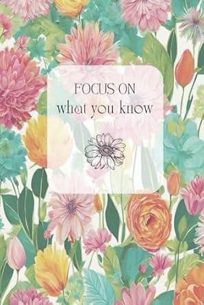 Focus on what you know: Inspirational quote journal for women and girls, The best gift idea for all occasions, perfect size 6"×9" inches with a ... High-quality 200 blank ruled sheets