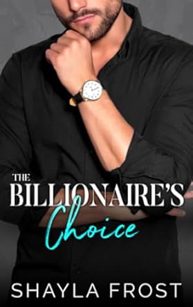 The Billionaire's Choice: A Secret Baby Second Chance Romance