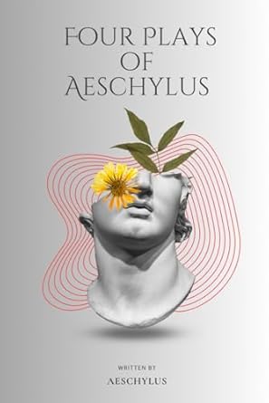 Four Plays of Aeschylus