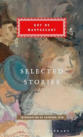 Selected Stories of Guy de Maupassant: Introduction by...