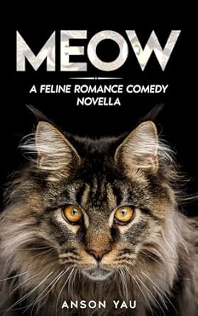 Meow: A Feline Romance Comedy Novella