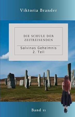 Die Schule der Zeitreisenden Band 11: Salvinas Geheimnis - 2. Teil