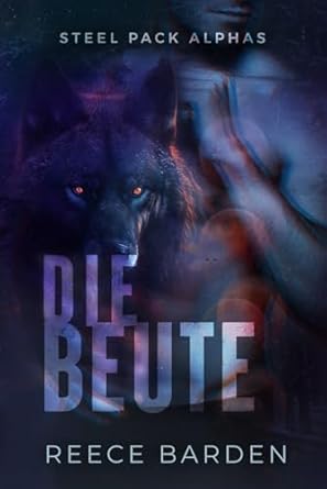 Die Beute: Eine paranormale, romantische Wolfshifter Roman: 3