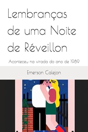 Lembranças de uma Noite de Réveillon: Aconteceu na virada do ano de 1989
