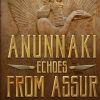 Anunnaki Echoes from Assur: A Collection of Ancient Assyrian Fiction Stories