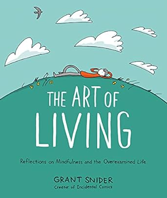 The Art of Living:Reflections on Mindfulness and the Overexamined Life