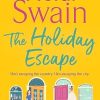 The Holiday Escape: Escape on the best holiday ever with Sunday Times bestseller Heidi Swain